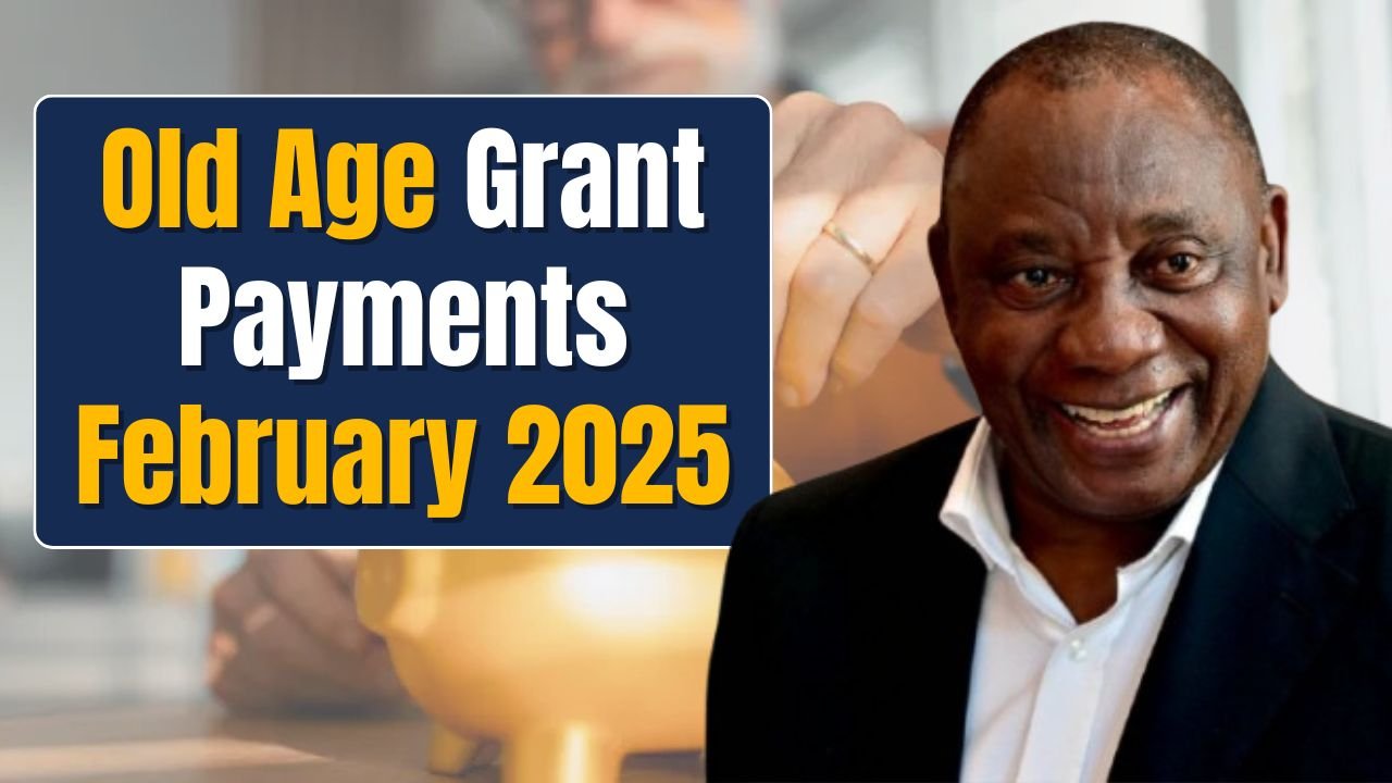 Old Age Grant Payments February 2025